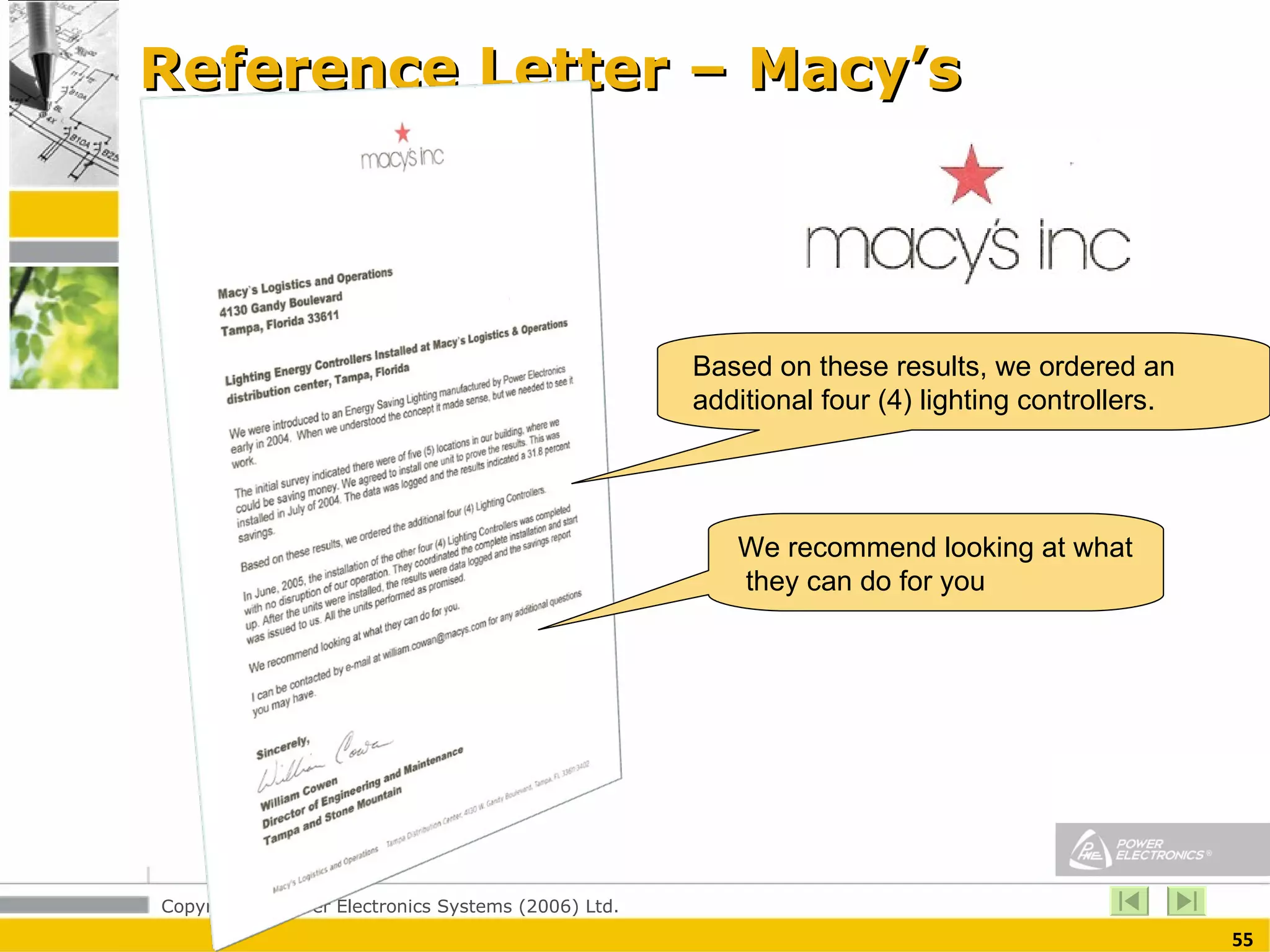 Reference Letter – Macy’s Based on these results, we ordered an  additional four (4) lighting controllers. We recommend looking at what  they can do for you 