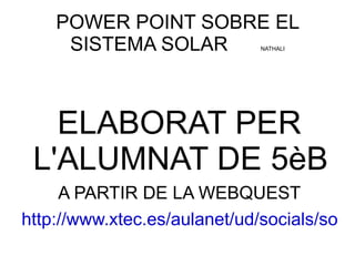POWER POINT SOBRE EL SISTEMA SOLAR  NATHALI ,[object Object]