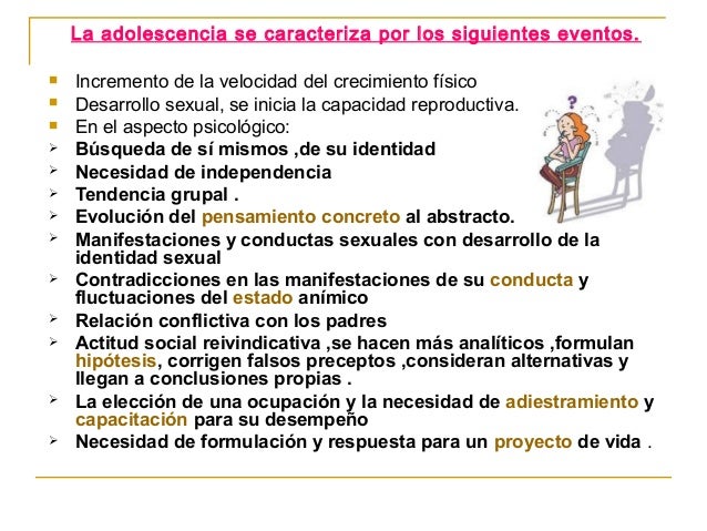 La adolescencia se caracteriza por los siguientes eventos.
Incremento de la velocidad del crecimiento físico
Desarroll...