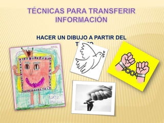 HACER UN DIBUJO A PARTIR DEL
TEXTO
 