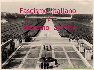 Fascismo italiano
        Y
 Nazismo alemán




            María Otero y Alba Martín
 