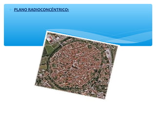 * PLANO RADIOCONCÉNTRICO: 
 