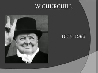 W.CHURCHILL
1874-1965
 