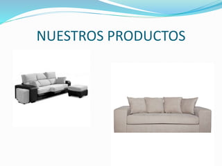 NUESTROS PRODUCTOS
 