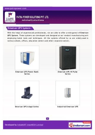 Emerson UPS System:
With the help[ of experienced professionals, we are able to offer a wide gamut of Emerson
UPS System. ...