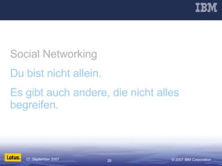 Social Networking Du bist nicht allein. Es gibt auch andere, die nicht alles begreifen. 