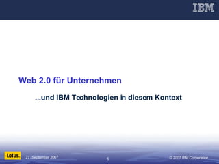 Web 2.0 für Unternehmen ...und IBM Technologien in diesem Kontext 
