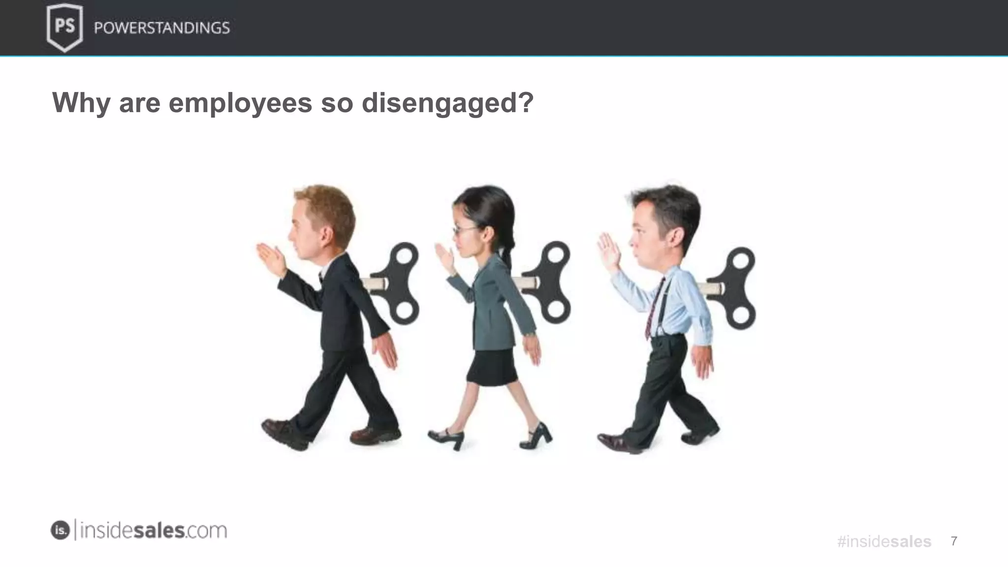 7
Why are employees so disengaged?
#insidesales
 