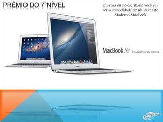 Em casa ou no escritório você vai
Ter a comodidade de ultilizar este
Maderno MacBook.
 