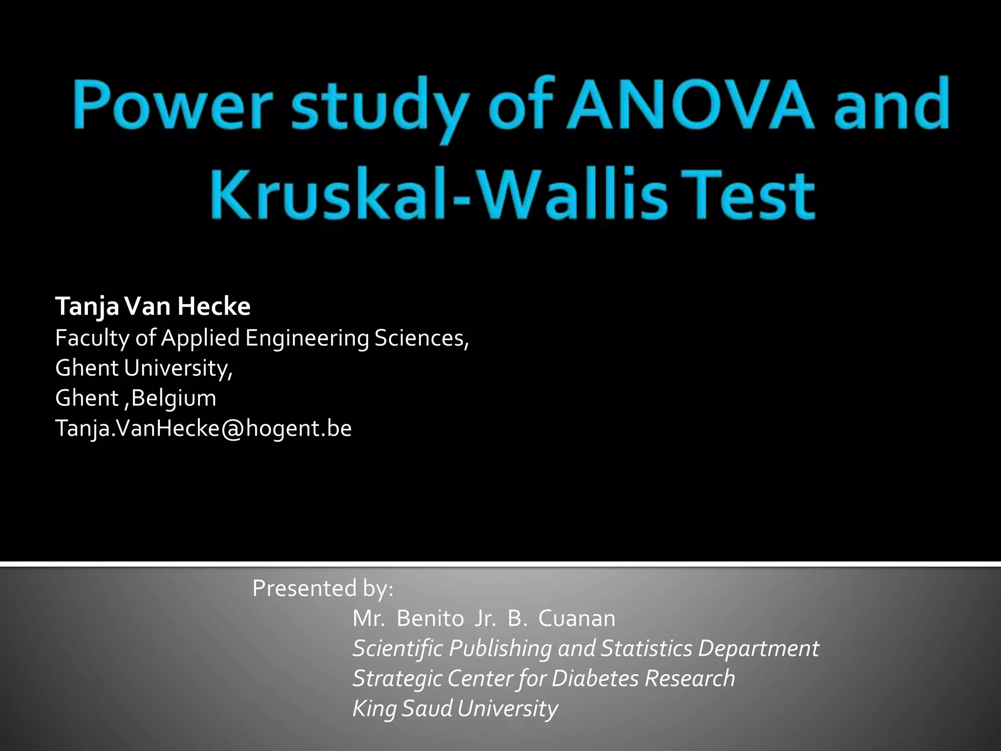 TanjaVan Hecke 
Faculty of Applied Engineering Sciences, 
Ghent University, 
Ghent ,Belgium 
Tanja.VanHecke@hogent.be 
Presented by: 
Mr. Benito Jr. B. Cuanan 
Scientific Publishing and Statistics Department 
Strategic Center for Diabetes Research 
King Saud University 
 