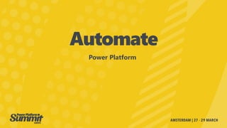 Automate
Power Platform
 