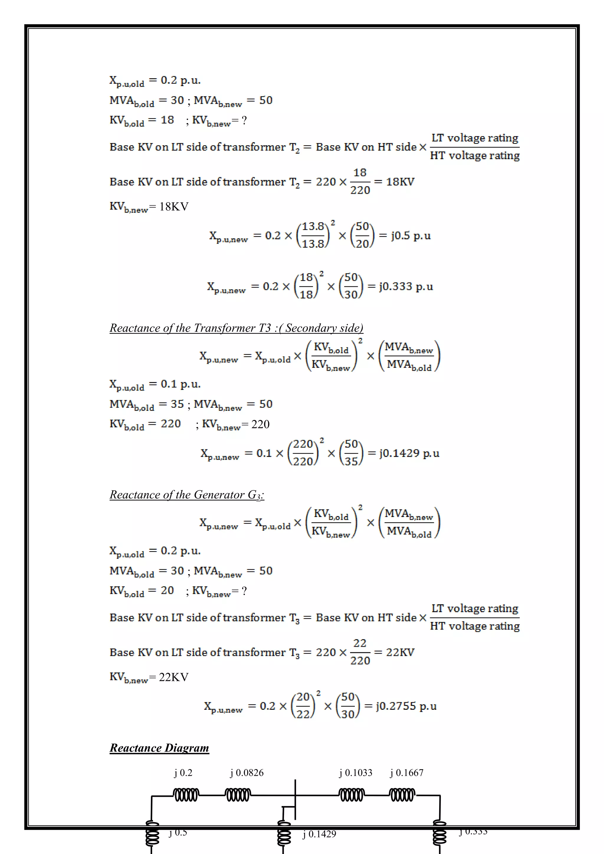 ;
; = ?
= 18KV
Reactance of the Transformer T3 :( Secondary side)
;
; = 220
Reactance of the Generator G3:
;
; = ?
= 22KV
Reactance Diagram
j 0.5
j 0.2 j 0.0826 j 0.1033 j 0.1667
j 0.333j 0.1429
 
