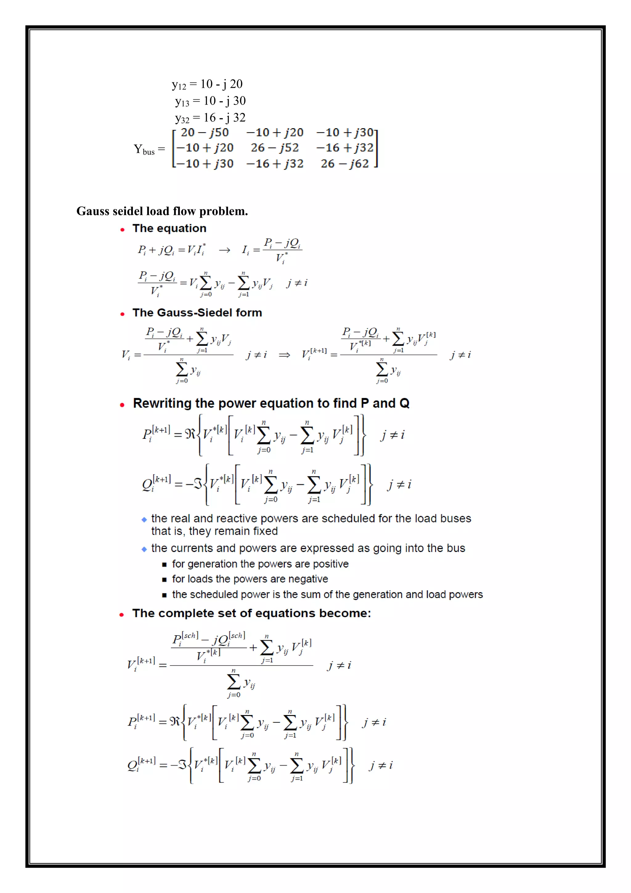 y12 = 10 - j 20
y13 = 10 - j 30
y32 = 16 - j 32
Ybus =
Gauss seidel load flow problem.
 