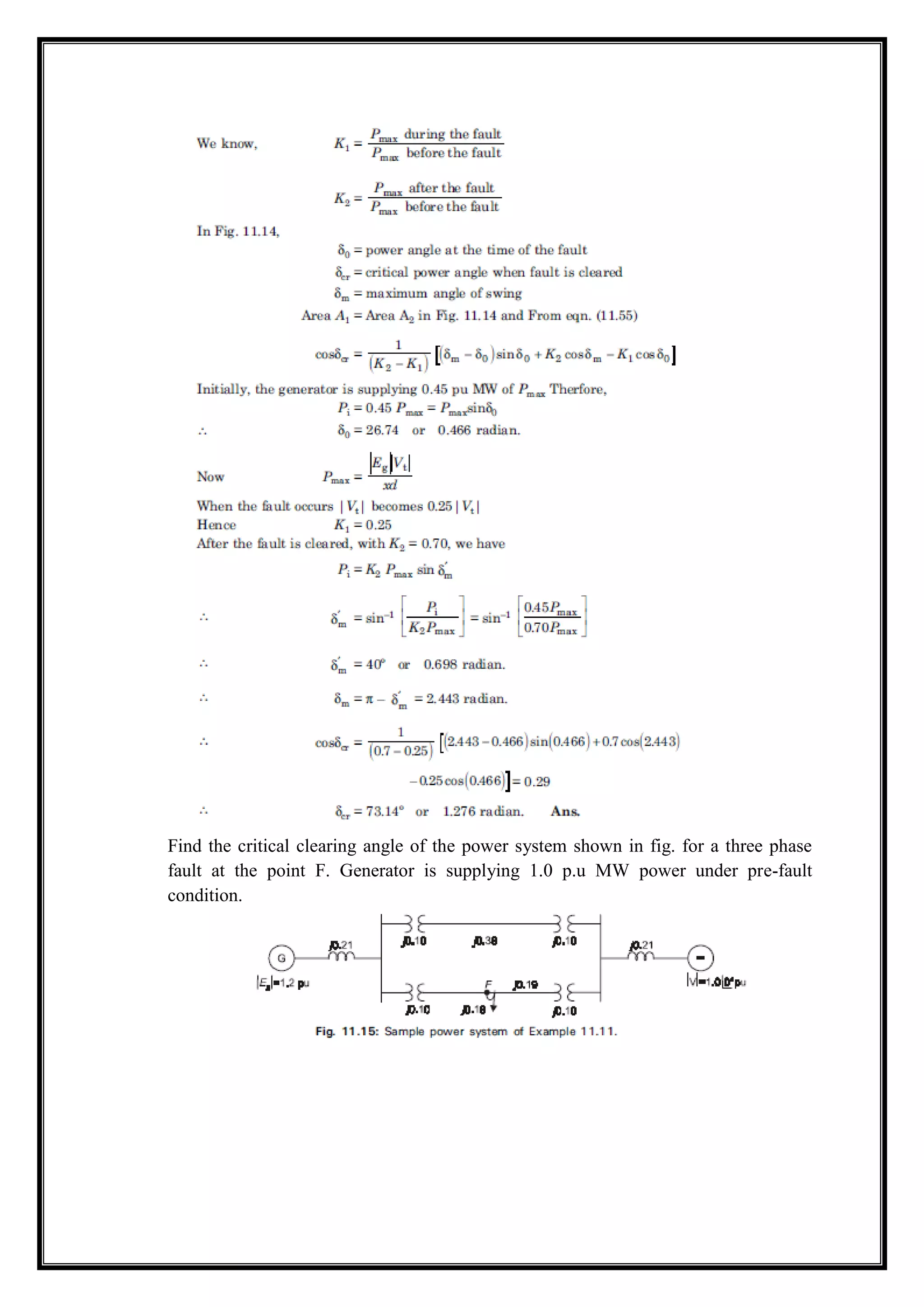 Find the critical clearing angle of the power system shown in fig. for a three phase
fault at the point F. Generator is supplying 1.0 p.u MW power under pre-fault
condition.
 