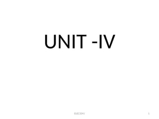 UNIT -IV
ELEC3241 1
 