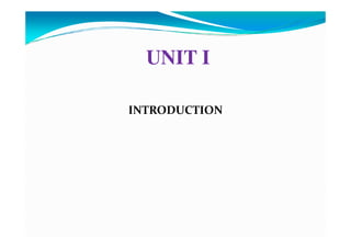 UNIT I
INTRODUCTION
 