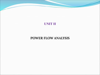 UNIT II
POWER FLOW ANALYSIS
 