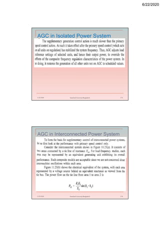 6/22/2020
AGC in Isolated Power System
6/22/2020 Stamford University Bangladesh 173
AGC in Interconnected Power System
6/22/2020 Stamford University Bangladesh 174
 
