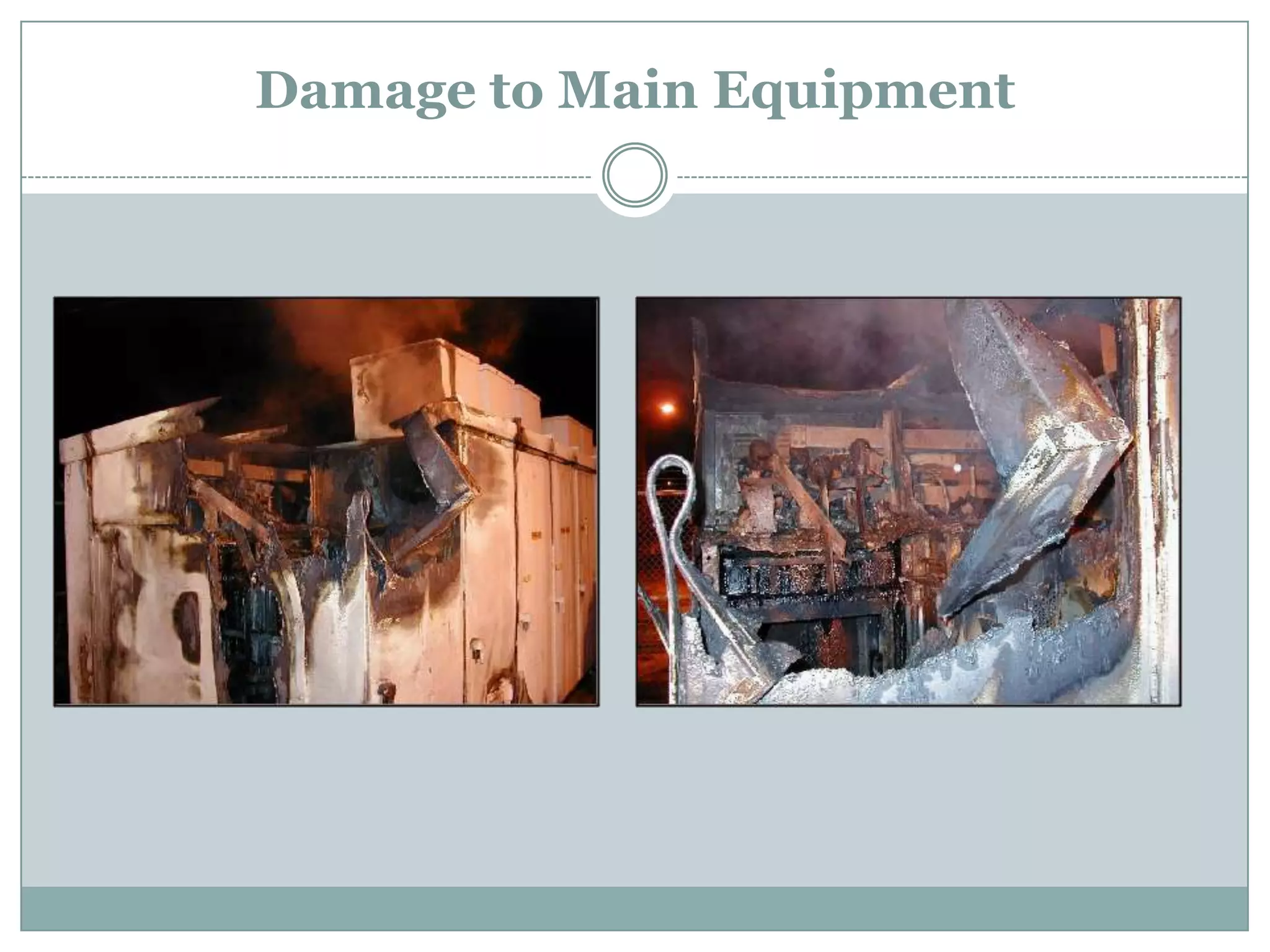 Damage to Main Equipment
 