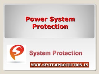 Power SystemPower System
ProtectionProtection
1
 