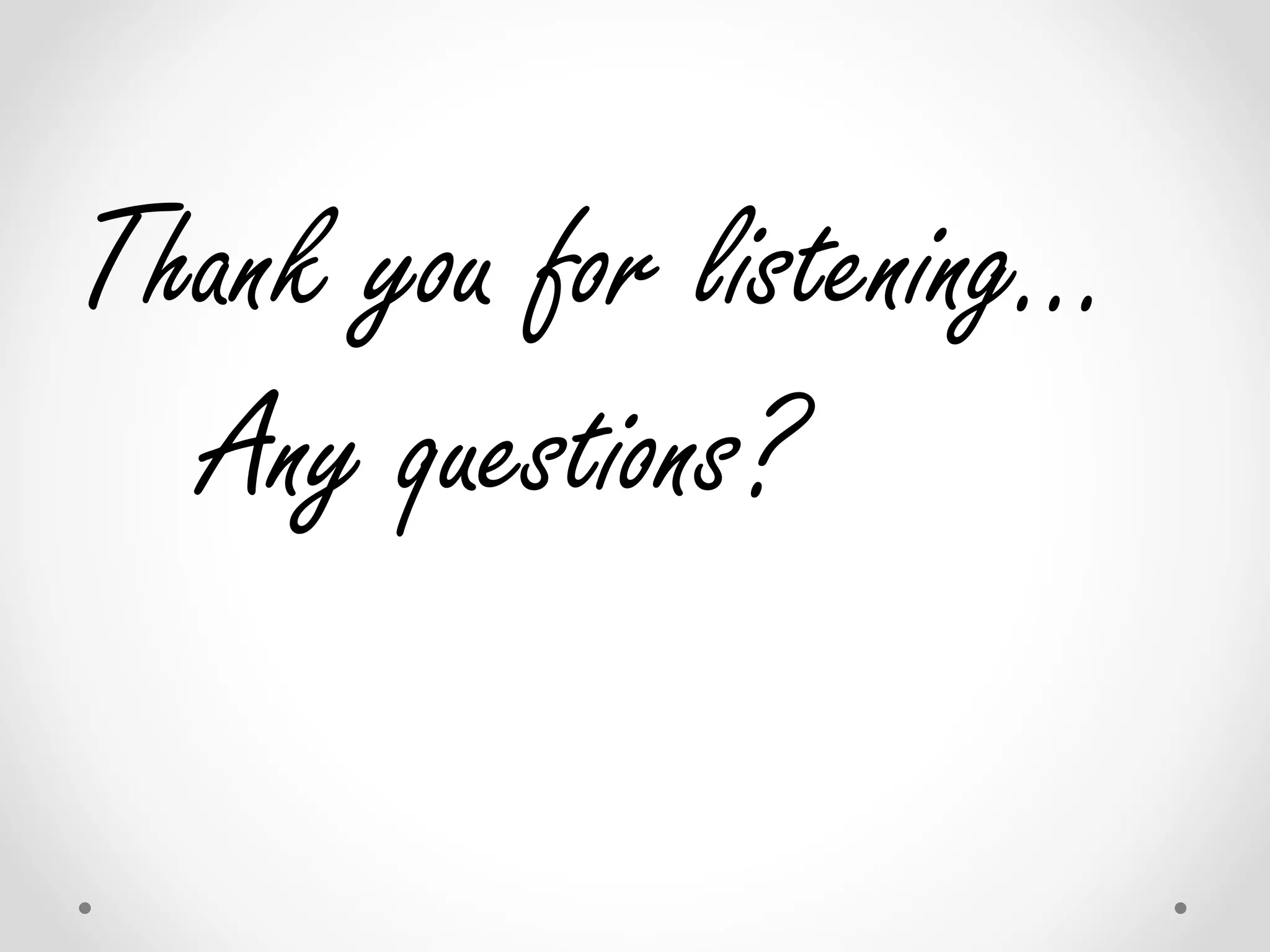 Thank you for listening…
Any questions?
 