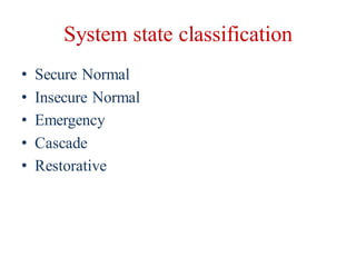 System state classification
• Secure Normal
• Insecure Normal
• Emergency
• Cascade
• Restorative
 