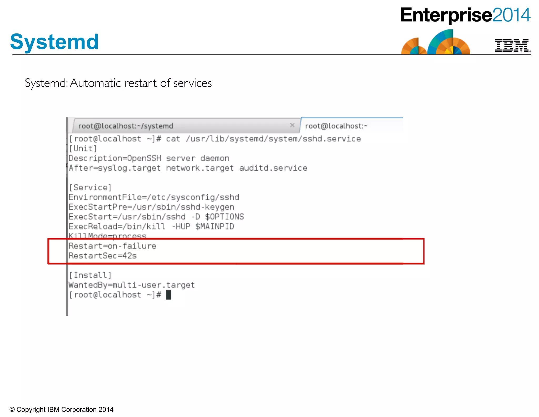 © Copyright IBM Corporation 2014
Systemd
Systemd:Automatic restart of services
 