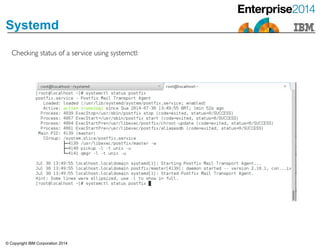 © Copyright IBM Corporation 2014
Systemd
Checking status of a service using systemctl:
 