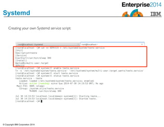 © Copyright IBM Corporation 2014
Systemd
Creating your own Systemd service script:
 