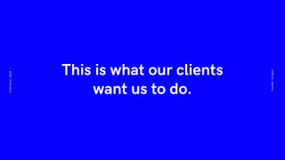 This is what our clients
want us to do.
VuodenHuiput
February2018-
 