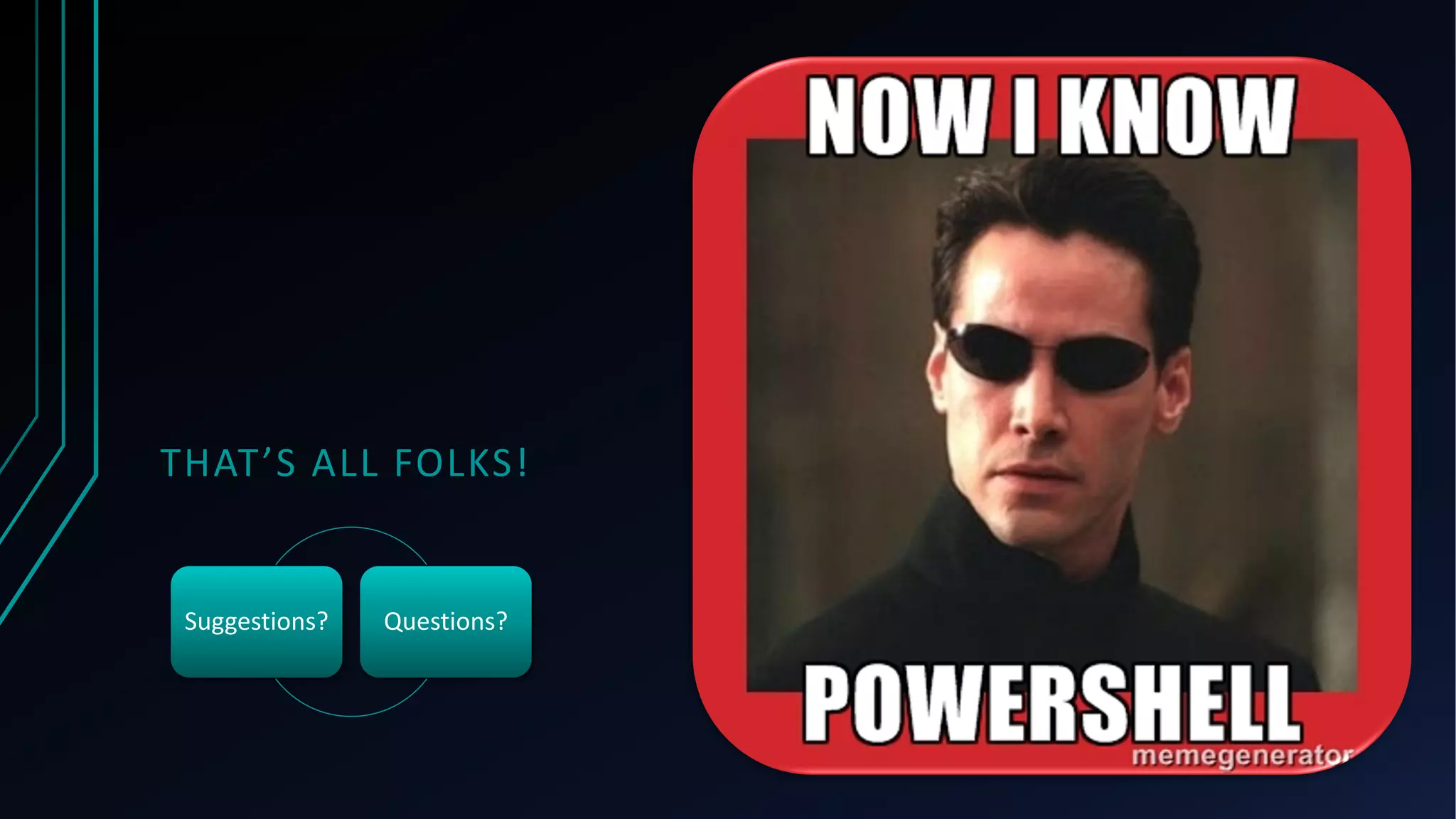 THAT’S ALL FOLKS!
Suggestions? Questions?
 