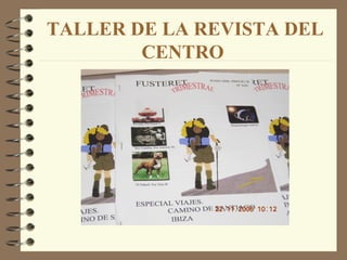 TALLER DE LA REVISTA DEL
        CENTRO
 