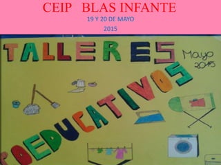 CEIP BLAS INFANTE
19 Y 20 DE MAYO
2015
 