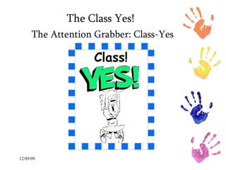 The Class Yes! The Attention Grabber: Class-Yes 
