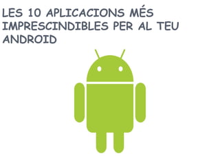 Les 10 aplicacions per Android