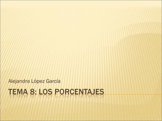 Alejandra López García
 