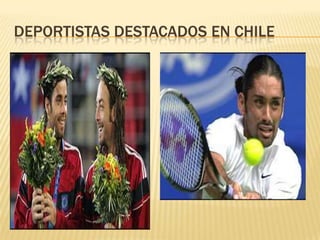 DEPORTISTAS DESTACADOS EN CHILE
 