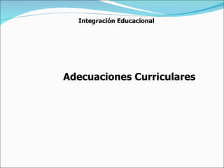 Adecuaciones Curriculares Integración Educacional 
