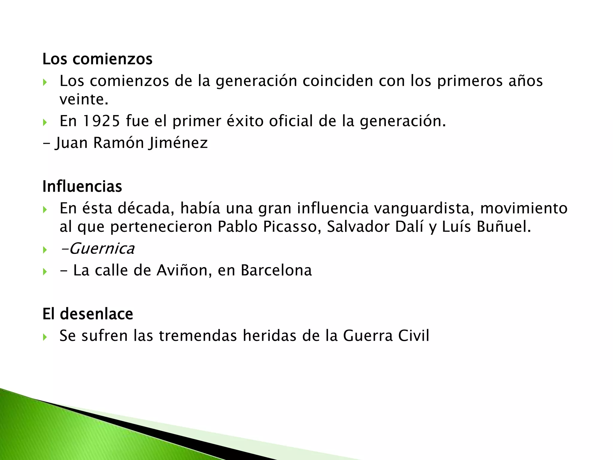 1.5La generación del 27MiembrosFederico García LorcaJorge GuillénPedro SalinasDámaso AlonsoGerardo DiegoVicente AleixandreRafael AlbertiLuis CernudaEmilio PradosManuel Altolaguirre  Por qué fue denominada de este modo?La Generación fue denominada del 1927 por la celebración del tercer centenario de la muerte de Góngora. Obras:- Las Soledades de Dámaso Alonso- Antología poética en honor de Góngora de Gerardo Diego- Conferencia sobre la imagen poética de Góngora de García Lorca.