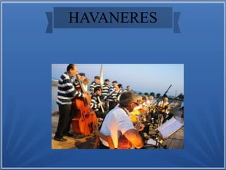 HAVANERES
 