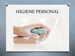 HIGIENE PERSONAL
 