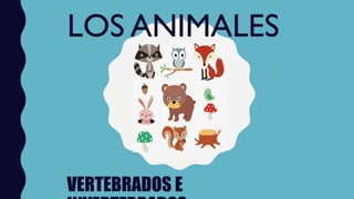 LOS ANIMALES
VERTEBRADOS E
 