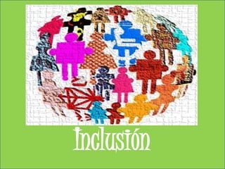 Inclusión
 