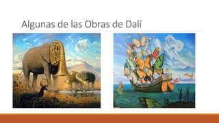Algunas de las Obras de Dalí 
 