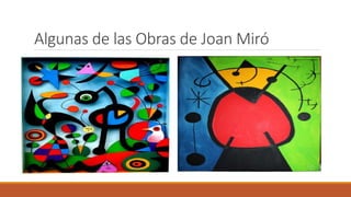 Algunas de las Obras de Joan Miró 
 