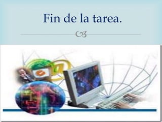 Fin de la tarea.


 