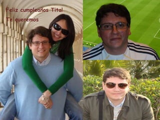 Feliz cumpleaños Tita!
Te queremos
 