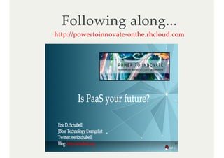 Following along...
http://powertoinnovate‑onthe.rhcloud.com
 