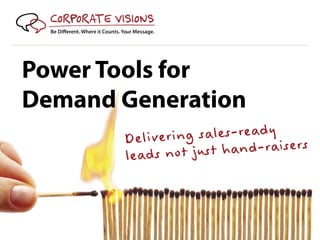 Power Tools for
Demand Generation
 