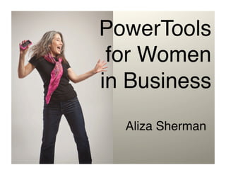 PowerTools
 for Women  
in Business
  Aliza Sherman"
 